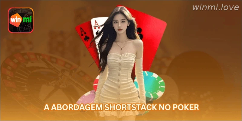 A abordagem shortstack no poker