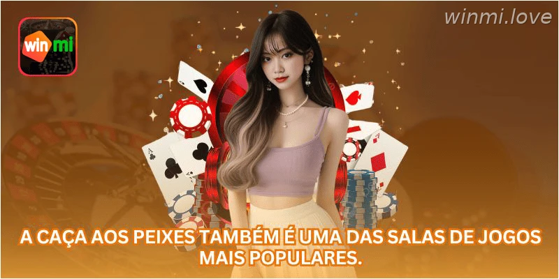 A caça aos peixes também é uma das salas de jogos mais populares.