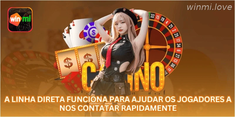 A linha direta funciona para ajudar os jogadores a nos contatar rapidamente.