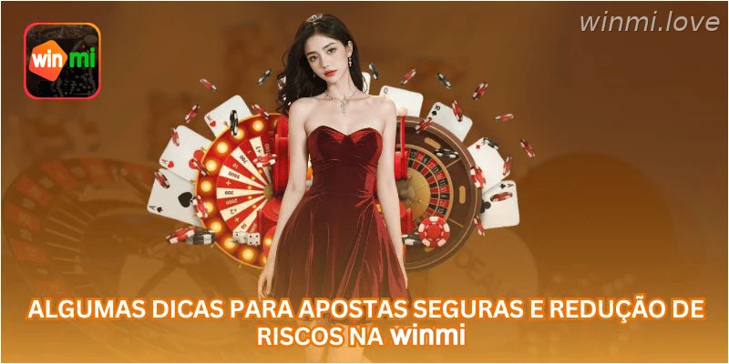 Algumas dicas para apostas seguras e redução de riscos na WINMI.