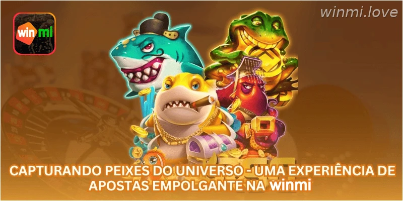 Capturando Peixes do Universo - Uma Experiência de Apostas Empolgante na WINMI.