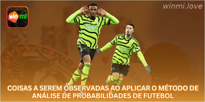 Coisas a serem observadas ao aplicar o método de análise de probabilidades de futebol
