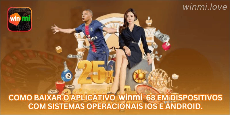 Como baixar o aplicativo WINMI 68 em dispositivos com sistemas operacionais iOS e Android.