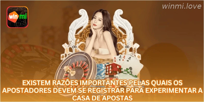 Existem razões importantes pelas quais os apostadores devem se registrar para experimentar a casa de apostas.