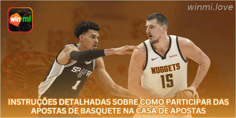 Instruções detalhadas sobre como participar das apostas de basquete na casa de apostas.