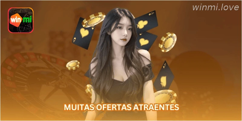 Muitas ofertas atraentes...