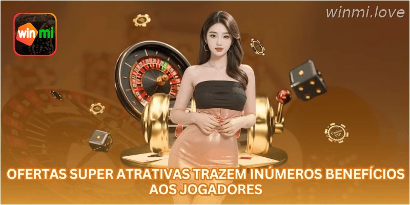 Ofertas super atrativas trazem inúmeros benefícios aos jogadores