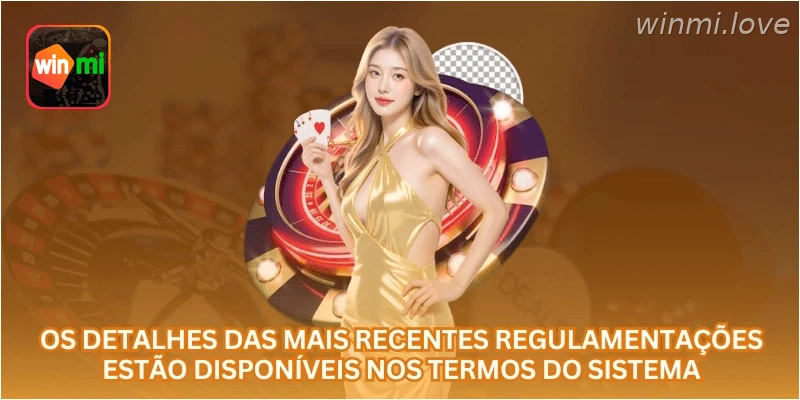 Os detalhes das mais recentes regulamentações estão disponíveis nos termos do sistema.