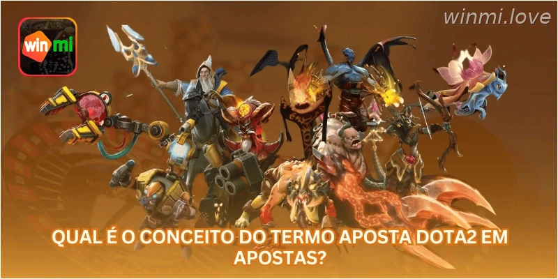 Qual é o conceito do termo aposta Dota2 em apostas?
