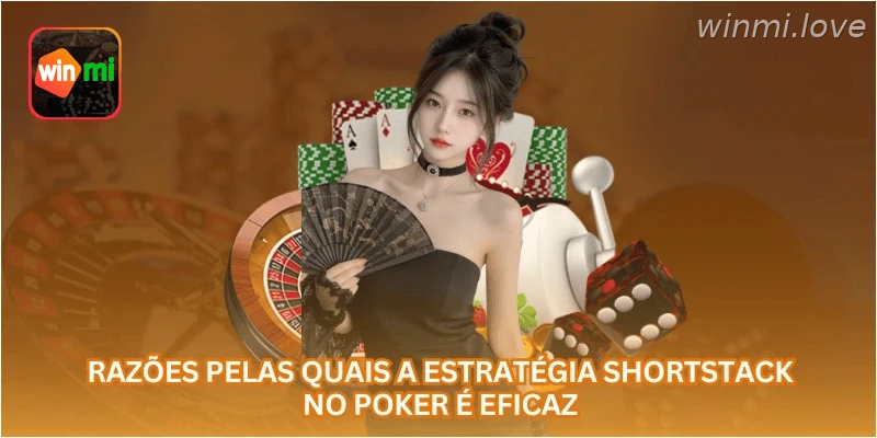 Razões pelas quais a estratégia shortstack no poker é eficaz.