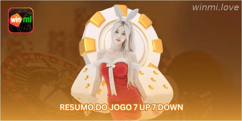 Resumo do jogo 7 up 7 down.