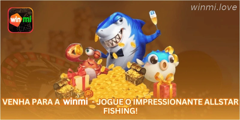 Venha para a WINMI - Jogue o impressionante Allstar Fishing!