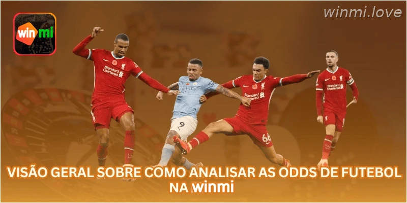 Visão geral sobre como analisar as odds de futebol na WINMI